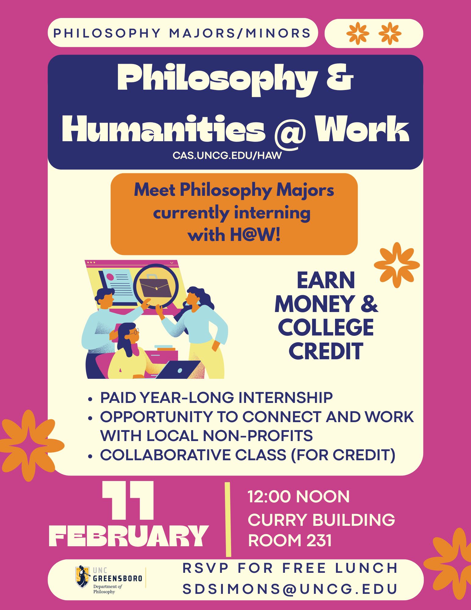 Philosophy Spartans, please join us on Wednesday, Feb 11, at 12pm, to meet Philosophy Majors who are currently interning with Humanities at Work. We will talk about paid year-long internships, opportunities to connect and work with local non-profits, and about a collaborative class that you can take for credit. RSVP for free lunch: sdsimons@uncg.edu